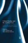 Cultural Studies and the 'Juridical Turn' : Culture, law, and legitimacy in the era of neoliberal capitalism - Book