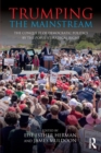 Trumping the Mainstream : The Conquest of Democratic Politics by the Populist Radical Right - Book