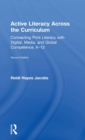 Active Literacy Across the Curriculum : Connecting Print Literacy with Digital, Media, and Global Competence, K-12 - Book