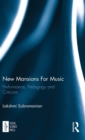 New Mansions For Music : Performance, Pedagogy and Criticism - Book
