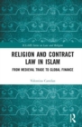 Religion and Contract Law in Islam : From Medieval Trade to Global Finance - Book