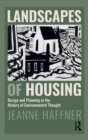 Landscapes of Housing : Design and Planning in the History of Environmental Thought - Book