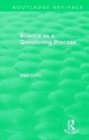 Routledge Revivals: Science as a Questioning Process - Book