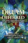 A Dream Deferred : How Social Work Education Lost Its Way and What Can be Done - Book