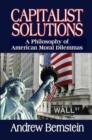 Capitalist Solutions : A Philosophy of American Moral Dilemmas - Book