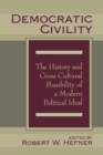 Democratic Civility : The History and Cross Cultural Possibility of a Modern Political Ideal - Book