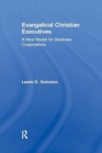 Evangelical Christian Executives : A New Model for Business Corporations - Book