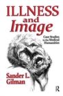 Illness and Image : Case Studies in the Medical Humanities - Book
