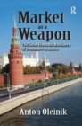 Market as a Weapon : The Socio-economic Machinery of Dominance in Russia - Book