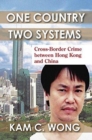 One Country, Two Systems : Cross-Border Crime Between Hong Kong and China - Book