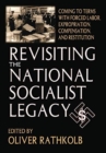 Revisiting the National Socialist Legacy : Coming to Terms with Forced Labor, Expropriation, Compensation, and Restitution - Book