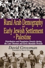 Rural Arab Demography and Early Jewish Settlement in Palestine : Distribution and Population Density During the Late Ottoman and Early Mandate Periods - Book