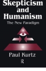 Skepticism and Humanism : The New Paradigm - Book