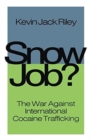 Snow Job : The War Against International Cocaine Trafficking - Book