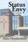 Status Envy : The Politics of Catholic Higher Education - Book