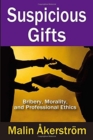 Suspicious Gifts : Bribery, Morality, and Professional Ethics - Book