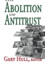 The Abolition of Antitrust - Book
