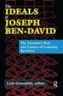 The Ideals of Joseph Ben-David : The Scientist's Role and Centers of Learning Revisited - Book