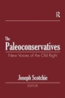 The Paleoconservatives : New Voices of the Old Right - Book
