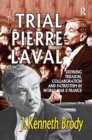 The Trial of Pierre Laval : Defining Treason, Collaboration and Patriotism in World War II France - Book