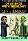 A History of the Warfare of Science with Theology in Christendom : Volume 2, From Creation to the Victory of Scientific and Literary Methods - Book