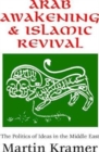 Arab Awakening and Islamic Revival : The Politics of Ideas in the Middle East - Book