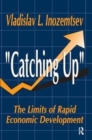 Catching Up : The Limits of Rapid Economic Development - Book