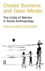 Closed Systems and Open Minds : The Limits of Naivety in Social Anthropology - Book