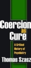 Coercion as Cure : A Critical History of Psychiatry - Book