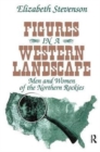 Figures in a Western Landscape : Men and Women of the Northern Rockies - Book