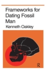 Frameworks for Dating Fossil Man - Book