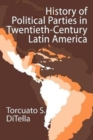 History of Political Parties in Twentieth-century Latin America - Book