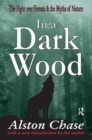 In a Dark Wood : A Critical History of the Fight Over Forests - Book