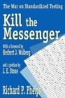 Kill the Messenger : The War on Standardized Testing - Book