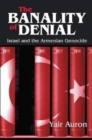 The Banality of Denial : Israel and the Armenian Genocide - Book