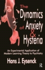 The Dynamics of Anxiety and Hysteria : An Experimental Application of Modern Learning Theory to Psychiatry - Book