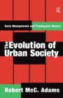 The Evolution of Urban Society : Early Mesopotamia and Prehispanic Mexico - Book