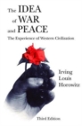 The Idea of War and Peace : The Experience of Western Civilization - Book