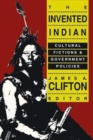 The Invented Indian : Cultural Fictions and Government Policies - Book