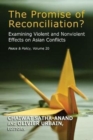 The Promise of Reconciliation? : Examining Violent and Nonviolent Effects on Asian Conflicts - Book