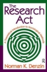 The Research Act : A Theoretical Introduction to Sociological Methods - Book