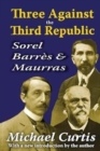 Three Against the Third Republic : Sorel, Barres and Maurras - Book