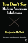You Don't Say : Modern American Inhibitions - Book