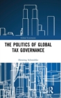 The Politics of Global Tax Governance - Book