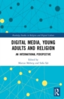 Digital Media, Young Adults and Religion : An International Perspective - Book