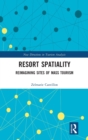 Resort Spatiality : Reimagining Sites of Mass Tourism - Book