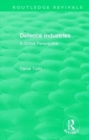 Routledge Revivals: Defence Industries (1988) : A Global Perspective - Book