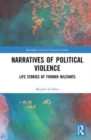 Narratives of Political Violence : Life Stories of Former Militants - Book