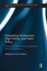 Interpreting Governance, High Politics, and Public Policy : Essays commemorating Interpreting British Governance - Book