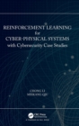 Reinforcement Learning for Cyber-Physical Systems : with Cybersecurity Case Studies - Book
